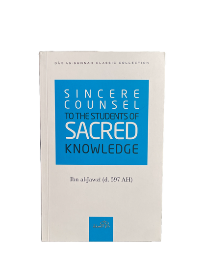 Sincere Counsel to The Students of Knowledge - Imam Ibn Jawzi